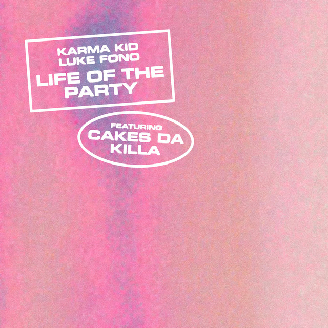 Karma Kid, Luke Fono, Cakes Da Killa – Life of the Party artwork