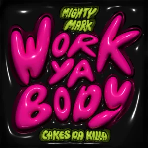 Cakes Da Killa – Work Ya Body single artwork